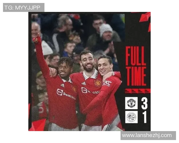 曼联与雷丁精彩对决重播回顾赛场瞬间与精彩进球分析 曼联与雷丁精彩对决重播回顾赛场瞬间与精彩进球分析