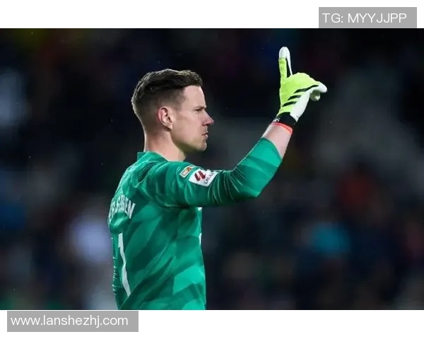 特尔施特根的守门传奇:从青训到世界顶级门将的成长之路 特尔施特根的守门传奇:从青训到世界顶级门将的成长之路